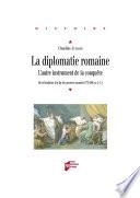 La diplomatie romaine, l'autre instrument de la conquête