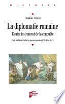 La diplomatie romaine, l'autre instrument de la conquête