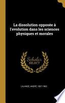 La Dissolution Opposée À l'Evolution Dans Les Sciences Physiques Et Morales