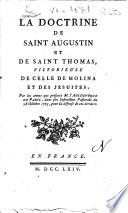 La doctrine de Saint Augustin et de Saint Thomas, victorieuse de celle de Molina et des Jesuites, par les armes que presente M. l'Archeveque de Paris, dans son Instruction pastorale du 28 octobre 1763, pour la defense des deeniers