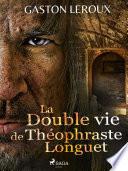 La Double vie de Théophraste Longuet