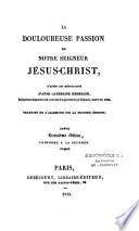 La douloureuse Passion de Notre seigneur Jesus-Christ, d'après les méditations d'Anne Catherine Emmerich