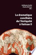 La dramatique conciliaire de l’Antiquité à Vatican II