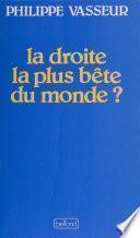 La Droite la plus bête du monde ?