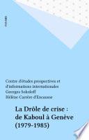 La Drôle de crise : de Kaboul à Genève (1979-1985)