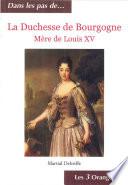 La Duchesse de Bourgogne - Mère de Louis XV