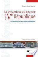 La dynamique du pouvoir sous la Ve République