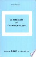 La fabrication de l'excellence scolaire : du curriculum aux pratiques d'évaluati