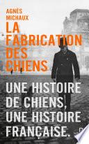 La Fabrication des chiens