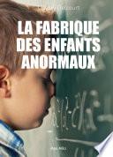 La fabrique des enfants anormaux