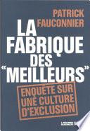 La Fabrique des meilleurs. Enquête sur une culture d'exclusion