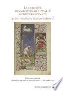 La fabrique des sociétés médiévales méditerranéennes