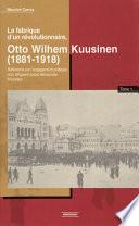La fabrique d’un révolutionnaire, Otto Wilhelm Kuusinen (1881-1918)