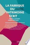 La fabrique du patrimoine écrit