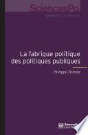 La fabrique politique des politiques publiques