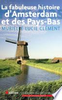 La fabuleuse histoire d'Amsterdam et des Pays-Bas