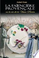 La faïencière de Provence ou la vie de la veuve Perrin