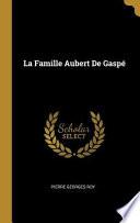 La Famille Aubert de Gaspé