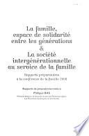 La famille, espace de solidarité entre les générations & la société intergénérationnelle au service de la famille