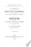La Famille et le pouvoir paternel sous l'influence de la législation et des moeurs contemporaines ...