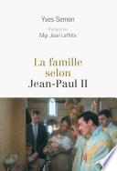 La Famille selon Jean-Paul II