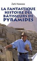 La fantastique histoire des bâtisseurs de pyramides