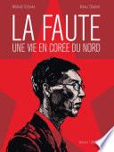 La Faute, une vie en Corée du Nord