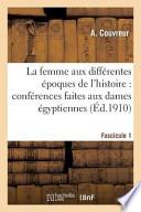 La Femme Aux Differentes Epoques de L Histoire. Fascicule 1
