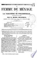 La femme de menage ou La tabatiere de Polichinelle vaudeville en un acte par M. Michel Delaporte