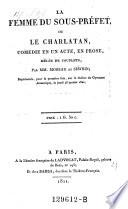 La femme du sous-prefet, ou le charlatan, comedie en 1 acte