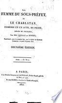 La femme du sous-prefet, ou le charlatan, comedie en 1 acte