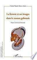 La femme et ses images dans le roman gabonais
