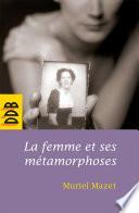 La femme et ses métamorphoses