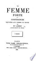 La Femme Forte. Conférences destinées aux femmes du monde ... 9e édition