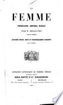 La femme: physiologie, histoire, morale