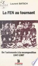 La FEN au tournant : De l'autonomie à la recomposition (1947-1987)