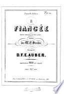 La Fiancée. Opéra Comique en trois actes, paroles de Mr. E. Scribe. Partition Piano et Chant. Nouvelle Edition