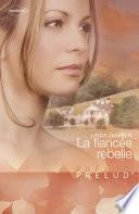 La fiancée rebelle (Harlequin Prélud')