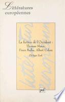 La fiction de l'Occident : Thomas Mann, Franz Kafka, Albert Cohen
