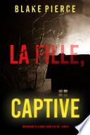 La fille, captive (Un Thriller à Suspense d’Ella Dark, FBI – Livre 8)