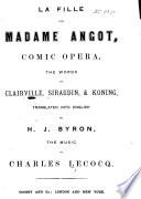 La Fille de Madame Angot ... Translated into English by H. J. Byron. [Vocal score.]