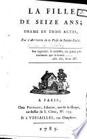 La fille de seize ans; drame en trois actes, par l'auteur de la Prise de Sainte-Lucie [i.e. Carl Joseph Müller von Friedberg]