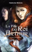 Livre La Fille du roi Arthur - Tome 1 - L'Épée de Lumière