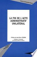 La fin de l'acte administratif unilatéral