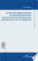 La fin des préretraites et européanisation des politiques de retraite en France et en Allemagne