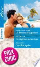 La flamme de la passion - En dépit des mensonges - Cruelle méprise