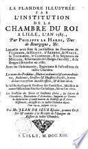 La Flandre illustrée par l'institution de la Chambre du Roi a Lille, l'an 1385
