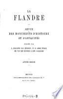 La Flandre. Revue des monuments d'histoire et d'antiquites ; publiee par L. Gilliodts-Van Severen, W. H. James Weale, Emile Vanden Bussche et Edw Gailliard