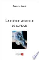 La flèche mortelle de cupidon