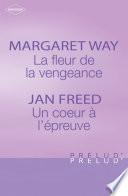 La fleur de la vengeance - Un coeur à l'épreuve (Harlequin Prélud')
